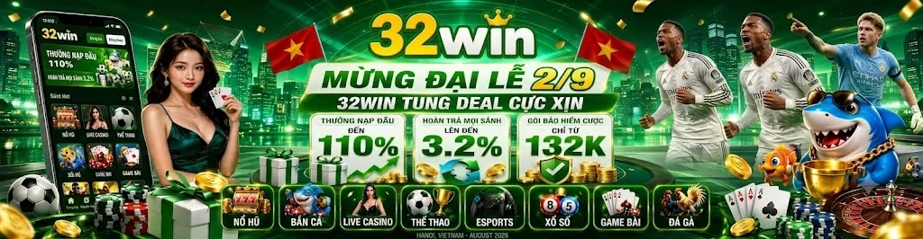 32WIN mừng lễ 2/9 - Tung deal cực xịn