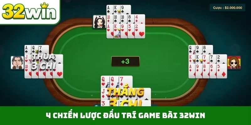 Game bài 32WIN 4 chiến lược đấu trí game bài 32WIN