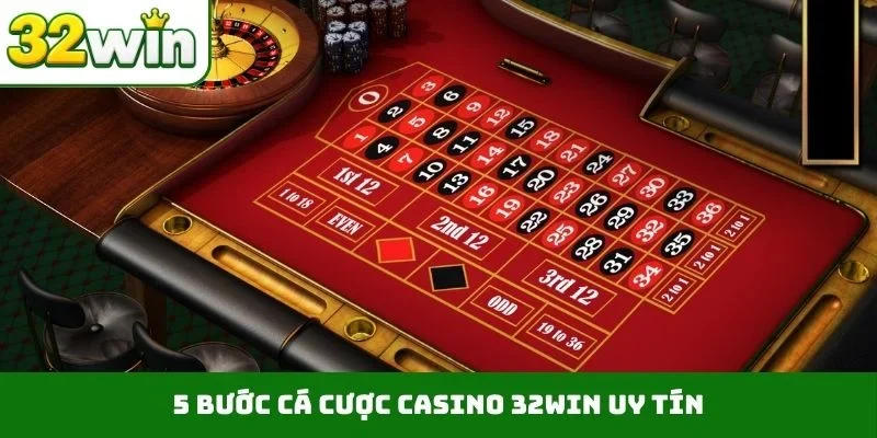 Casino 32WIN 5 bước cá cược casino 32WIN uy tín