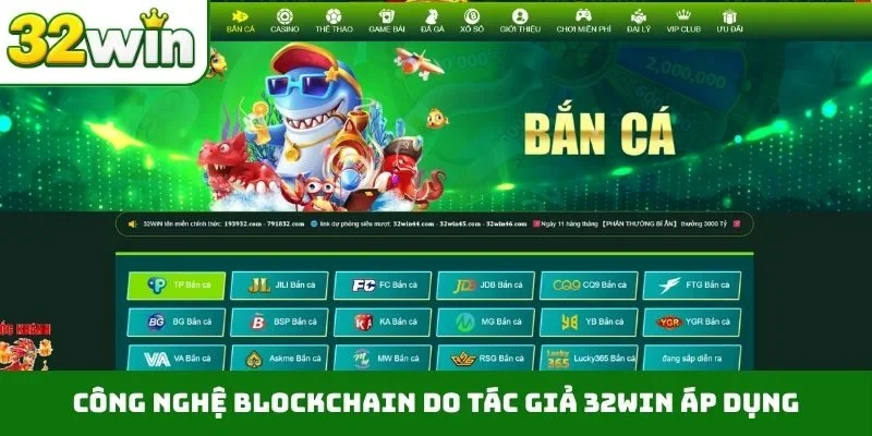 Tác Giả 32WIN Công nghệ blockchain do tác giả 32WIN áp dụng