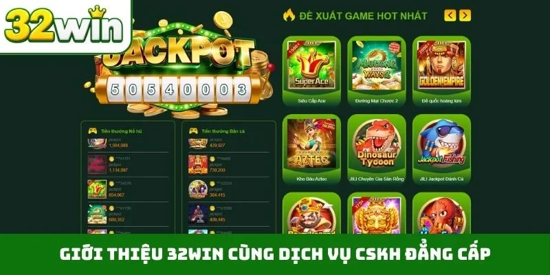 Giới thiệu 32WIN cùng dịch vụ CSKH đẳng cấp