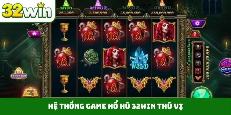 Nổ Hũ 32WIN Hệ thống game nổ hũ 32WIN thú vị
