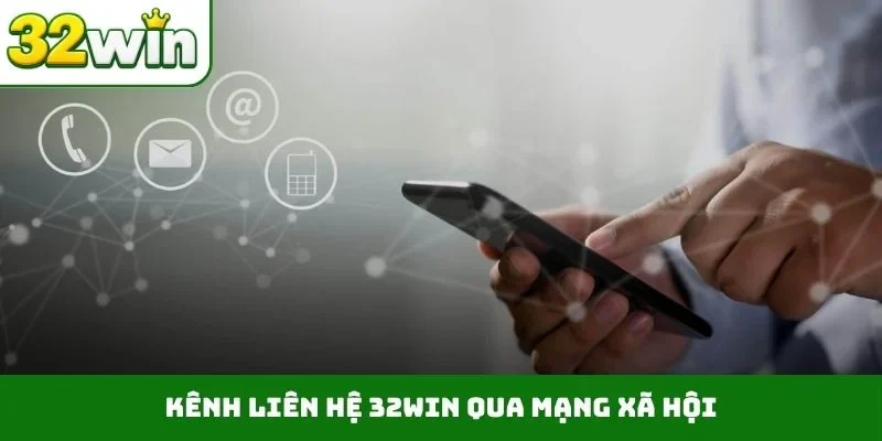 Liên Hệ 32WIN Kênh liên hệ 32WIN qua mạng xã hội