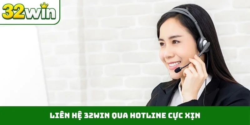 Liên Hệ 32WIN Liên hệ 32WIN qua hotline cực xịn