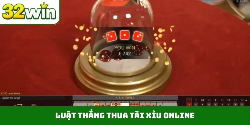 Luật thắng thua tài xỉu online