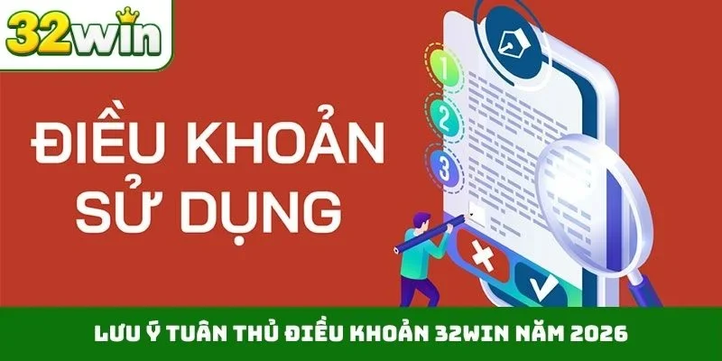 Trang chủ Lưu ý tuân thủ điều khoản 32WIN năm 2026