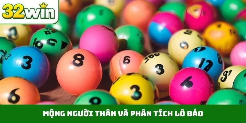 Phân Tích Lô Đảo – Phương Pháp Soi Cầu Từ Chuyên Gia 32WIN Mộng người thân và phân tích lô đảo