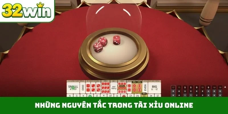 Những nguyên tắc trong tài xỉu online
