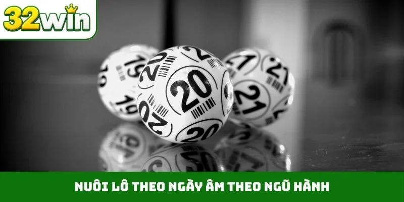 Nuôi lô theo ngày âm theo ngũ hành