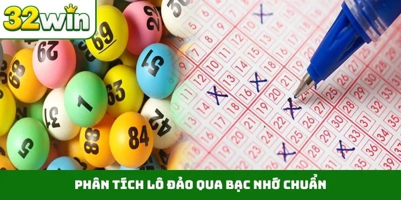 Phân Tích Lô Đảo – Phương Pháp Soi Cầu Từ Chuyên Gia 32WIN Phân tích lô đảo qua bạc nhớ chuẩn