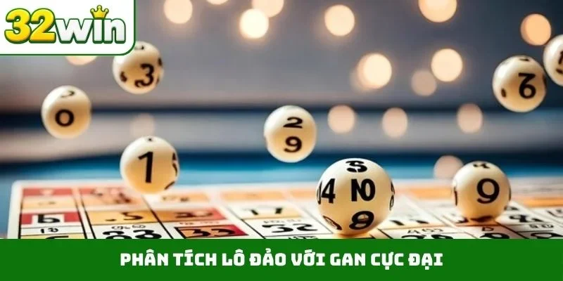 Phân Tích Lô Đảo – Phương Pháp Soi Cầu Từ Chuyên Gia 32WIN Phân tích lô đảo với gan cực đại