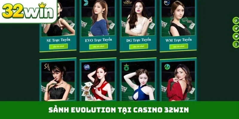 Casino 32WIN Sảnh Evolution tại casino 32WIN