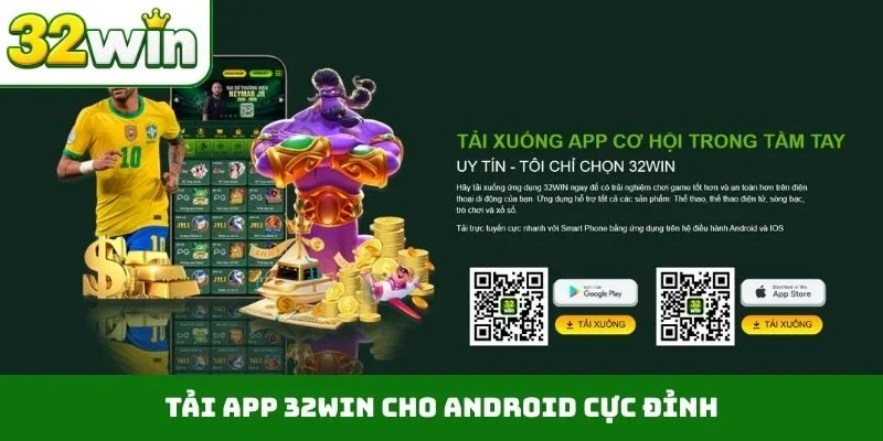 Tải App 32WIN – Tạo Bước Ngoặt Lớn Cho Trải Nghiệm Tải app 32WIN cho Android cực đỉnh