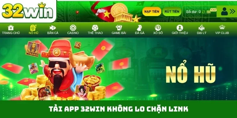 Tải App 32WIN – Tạo Bước Ngoặt Lớn Cho Trải Nghiệm Tải app 32WIN không lo chặn link