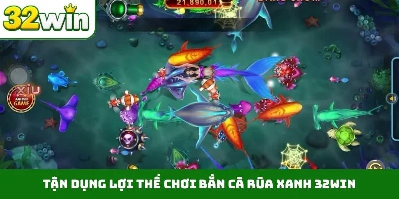 Bắn Cá Rùa Xanh 32WIN - Săn Kho Báu Biển Sâu Nhận 999K Tận dụng lợi thế chơi bắn cá rùa xanh 32WIN