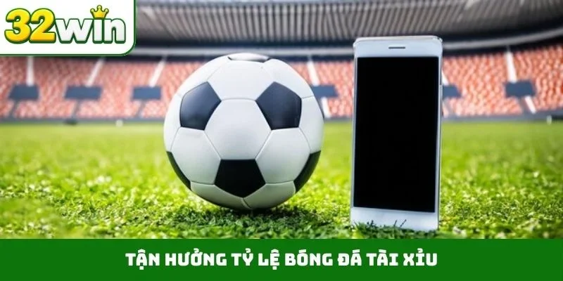Tỷ Lệ Bóng Đá – Tạo Cơ Hội Bứt Phá Ngoạn Mục Trên 32WIN Tận hưởng tỷ lệ bóng đá tài xỉu