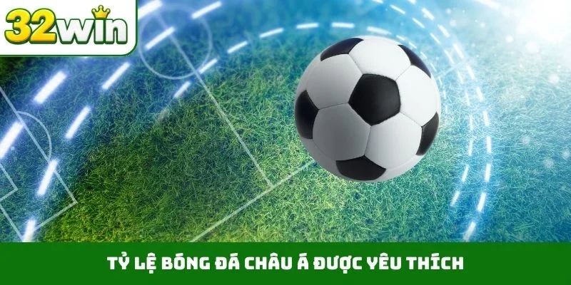 Tỷ Lệ Bóng Đá – Tạo Cơ Hội Bứt Phá Ngoạn Mục Trên 32WIN Tỷ lệ bóng đá châu Á được yêu thích