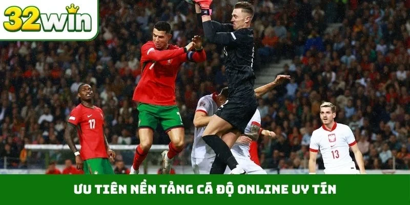 Cá Độ Online – Không Gian Giải Trí Uy Tín Cho Hội Viên 32WIN Ưu tiên nền tảng cá độ online uy tín