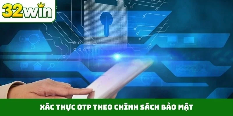 Xác thực OTP theo chính sách bảo mật